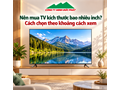 Nên mua TV kích thước bao nhiêu inch? Cách chọn theo khoảng cách xem